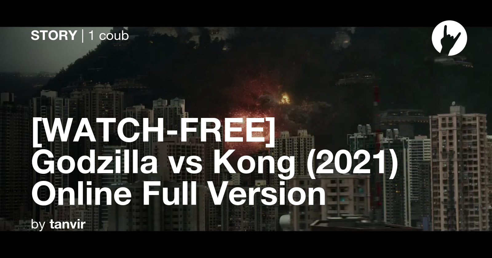 [WATCH-FREE] Godzilla vs Kong (2021) Online Full Version - Coub