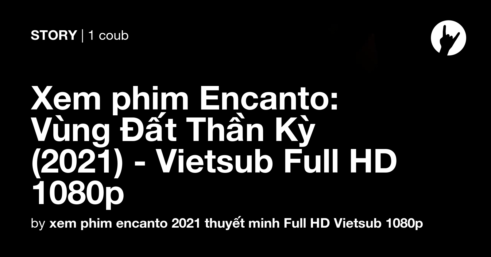 Xem phim Encanto Vùng Đất Thần Kỳ (2021) Vietsub Full HD 1080p Coub