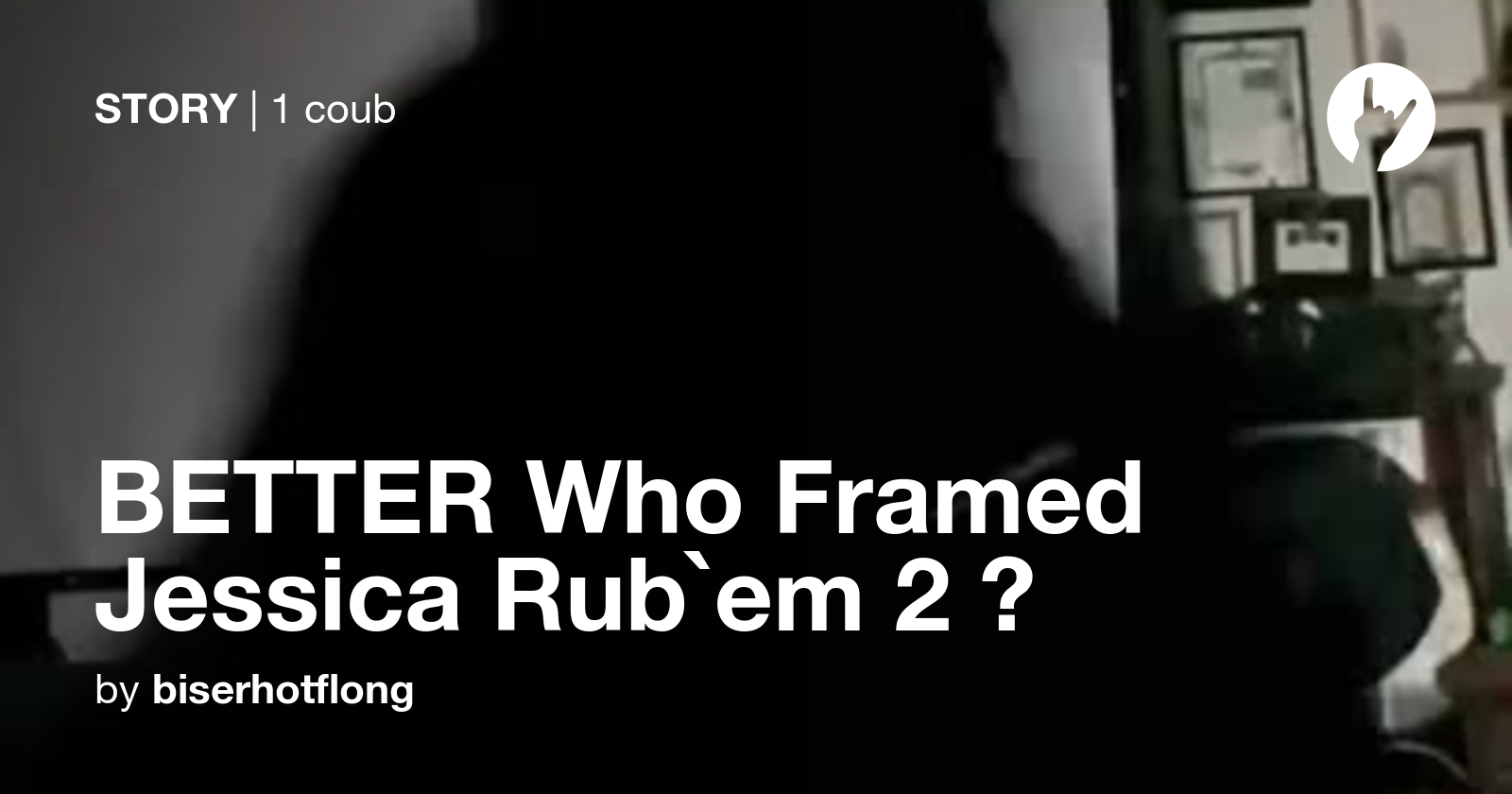 BETTER Who Framed Jessica Rub em 2 Coub